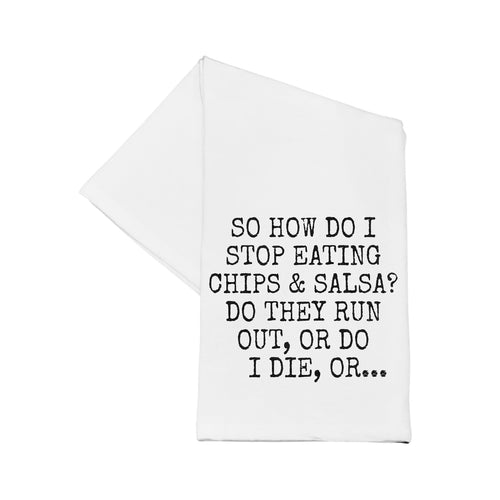 Chips & Salsa Tea Towel 16x24-How do I stop eating chips & salsa? Do they run out or do I die or Tea Towel 16x24 - Tea Towel 'Are we having drinks or dranks I need to dress accordingly' -Cali Moon Boutique, Plainville Connecticut